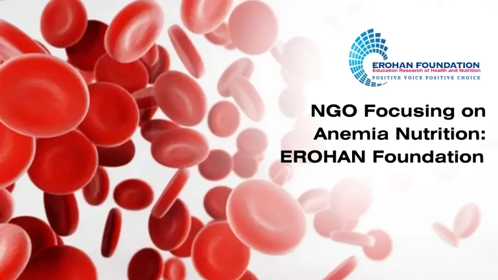 NGO Focusing on Anemia Nutrition: EROHAN Foundation